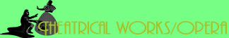 Theatrical Works/Opera